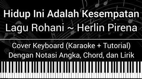 Hidup Ini Adalah Kesempatan - Lagu Rohani (Not Angka, Chord, Lirik ...