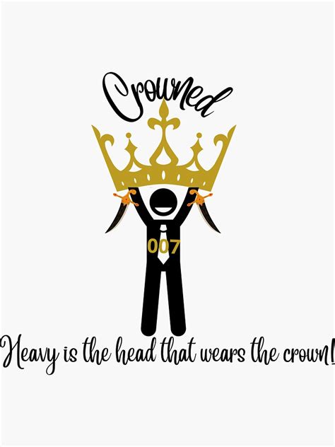 "Heavy is the head that wears the crown" Sticker for Sale by MortimDesigns | Redbubble