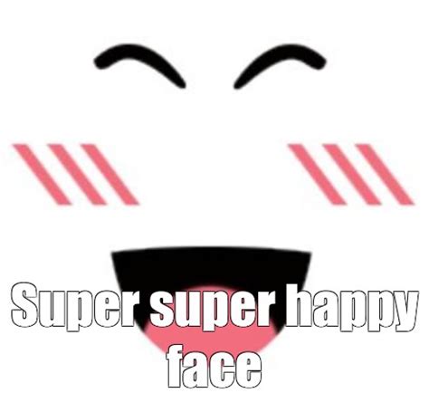 Meme: "Super super happy face" - All Templates - Meme-arsenal.com