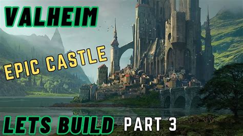 Valheim: Lets Build An Epic Castle Part Three (Castles Keeps & Fort builds) - YouTube