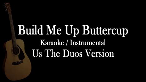 Build Me Up Buttercup Karaoke / Instrumental / Lyrics Us The Duo Cover ...