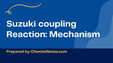 Suzuki reaction: easy mechanism,application - Chemistry Notes