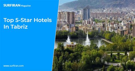 Top Hotels in Tabriz: Luxury, Relaxation & Amenities