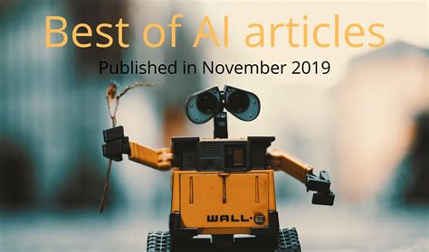 [D] The Best of AI: New Articles Published This Month (November 2019 ...