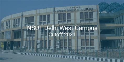 NSUT Delhi West Campus (Formerly CBPGEC Delhi) Cutoff 2021 | College Pravesh