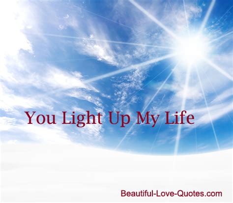 You Light Up My Life Quotes. QuotesGram