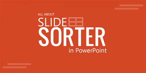 PowerPoint Slide Sorter: What it is and How to use it