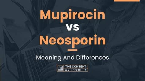 Mupirocin vs Neosporin: Meaning And Differences