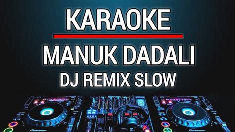 Karaoke Manuk Dadali Dj Remix slow - YouTube