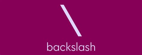 What Is A Backslash () & How Do You Use It? | Thesaurus.com