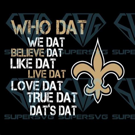 Belive Dat New Orleans Saints Who Dat We Dat Believe Dat Like Dat Svg New Orleans Saints Cricut ...