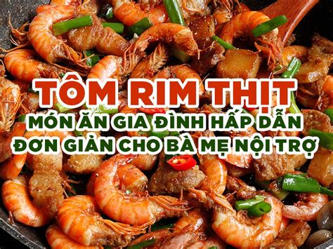 Tôm Rim Thịt - Món Ăn Gia Đình Hấp Dẫn Đơn Giản