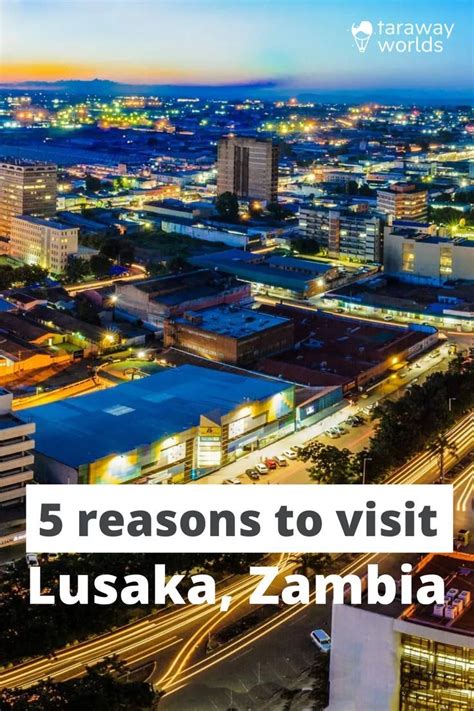 5 Reasons to Visit Lusaka, Zambia