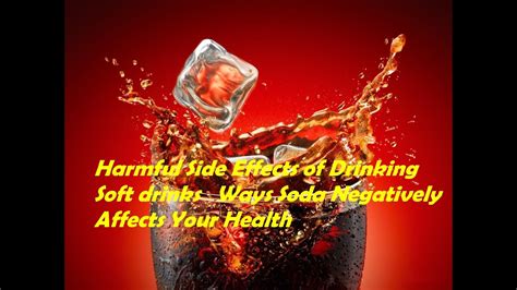 Harmful Side Effects of Drinking Soft drinks Ways Soda Negatively Affects Your Health - YouTube