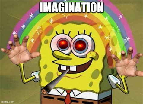 Imagination Spongebob Meme - Imgflip