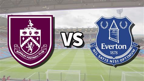 Burnley vs Everton live stream: How to watch Premier League game online ...