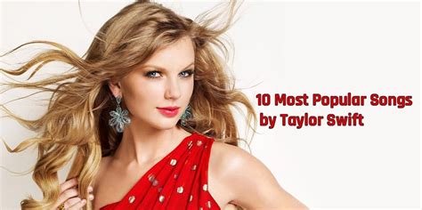 10 Most Popular Songs by Taylor Swift