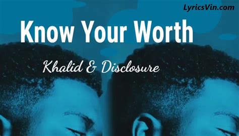 Know Your Worth Lyrics | Khalid & Disclosure | LyricsVin