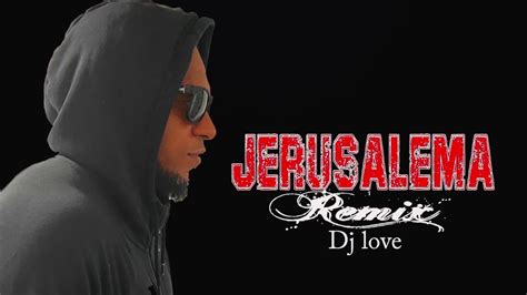 JERUSALEMA -REMIX DJ LOVE 2020 - YouTube