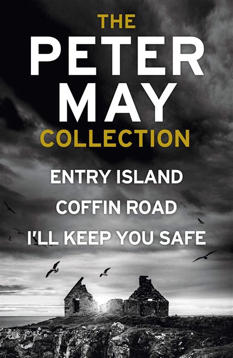 The Peter May Collection: Entry Island / Coffin Road / I'll Keep You ...