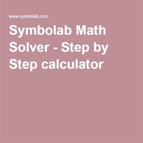 Symbolab Math Solver - Step by Step calculator | Math solver, Math ...