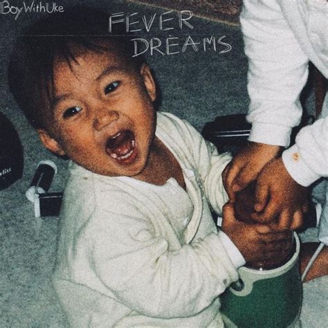 BoyWithUke - Fever Dreams Lyrics and Tracklist | Genius