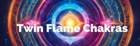 Twin Flame Chakras: Unlocking a Deeper Bond | Twin Flamez