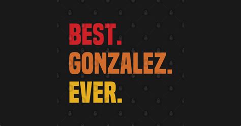 BEST GONZALEZ EVER ,GONZALEZ NAME - Name - Koszulka Dziecięca ...