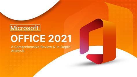 Comprehensive Review of Microsoft Office 2021: In-Depth Analysis