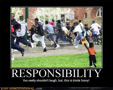 RESPONSIBILITY - Very Demotivational - Demotivational Posters | Very ...