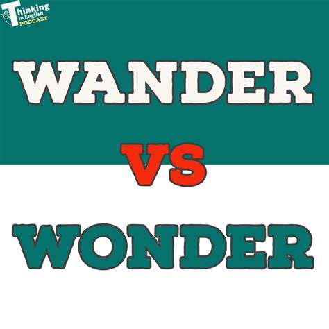 Wander vs Wonder: What’s the Difference? – Thinking in English