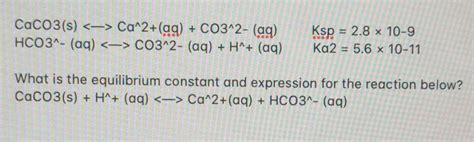 Solved CaCO3(s) Ca^2+(aq) + CO3^2- (aq) HCO3^- (aq) | Chegg.com