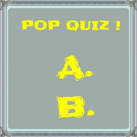 GladnessInYourPresence: POP QUIZ