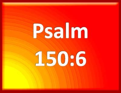 Bible Verse Powerpoint Slides for Psalm 150:6