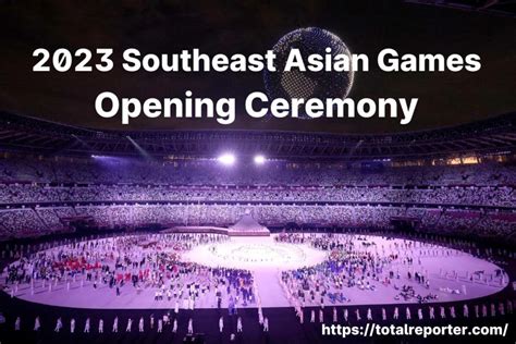 32nd SEA Games - Southeast Asian Games 2023 Opening Ceremony Time, Date, Venue, and Telecast