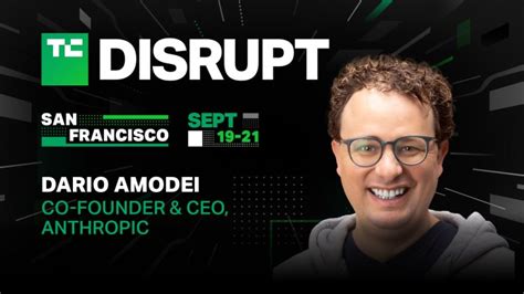 Anthropic’s Dario Amodei discusses building safer AI and more at TechCrunch Disrupt 2023 ...