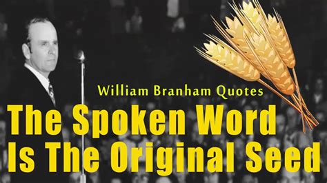 The Spoken Word Is The Original Seed | William Branham Quotes | William ...