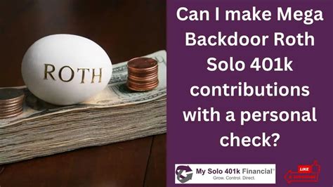 Can I make Mega Backdoor Roth Solo 401k contributions with a personal check? - My Solo 401k ...