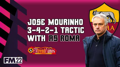 Best of Jose Mourinho AS Roma Tactics in FM22: 3-4-2-1 Version ...