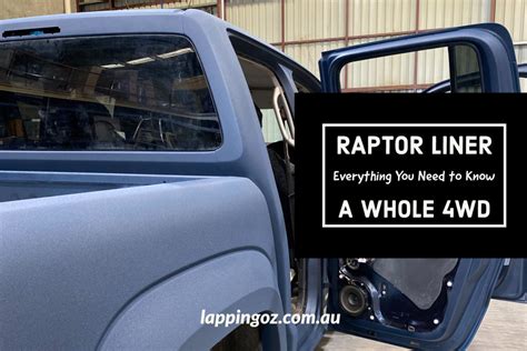 Raptor Liner a Whole 4WD - Everything You Need to Know.