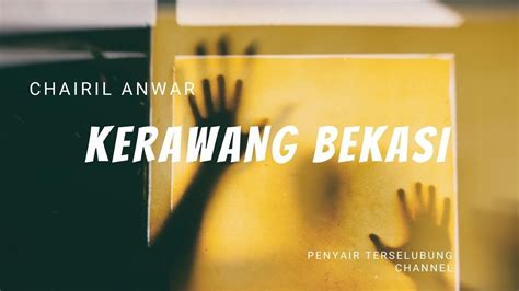 BACA PUISI PERJUANGAN KERAWANG BEKASI CHAIRIL ANwar - YouTube