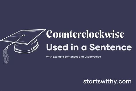 COUNTERCLOCKWISE in a Sentence Examples: 21 Ways to Use Counterclockwise