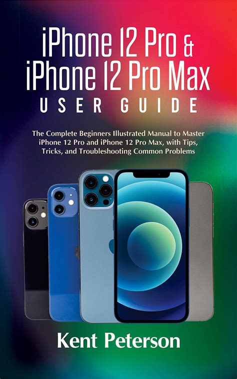 iPhone 12 Pro & iPhone 12 Pro Max Use Guide: The Complete Illustrated Manual to Master iPhone 12 ...