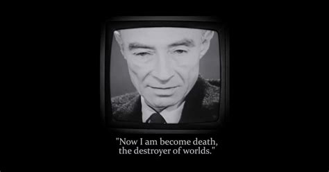 Oppenheimer Quote "now i am become death" - Robert Oppenheimer - Pin | TeePublic