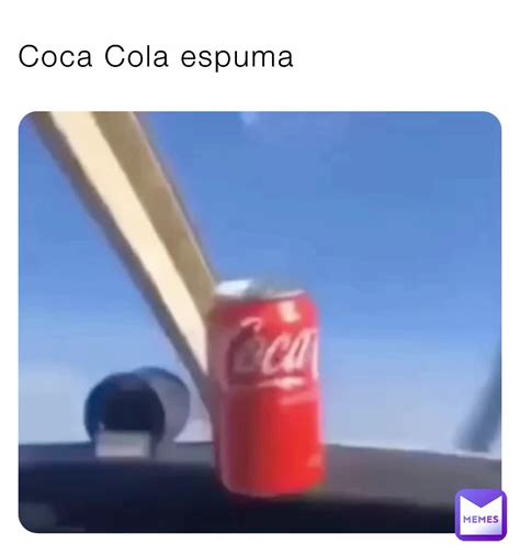 Coca Cola espuma | @PlayaGhost | Memes