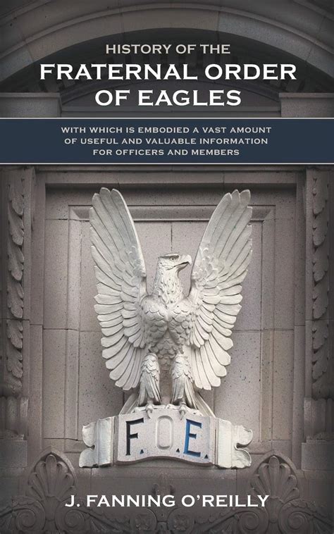 Buy History of the Fraternal Order of Eagles: with which is embodied a vast a of useful and ...