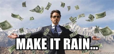 20 Make It Rain Memes That'll Make You Look Cool - SayingImages.com ...