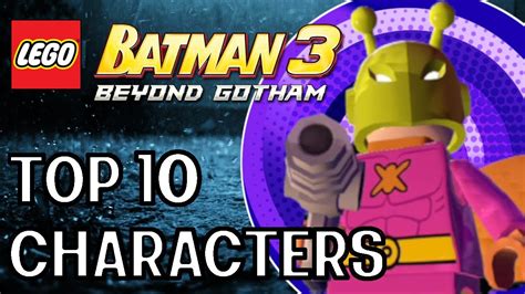 TOP 10 LEGO Batman 3 Characters! - YouTube