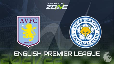 Aston Villa vs Leicester Preview & Prediction - The Stats Zone