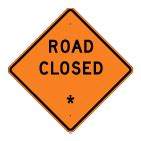 Road Closed Sign - Construction & Traffic Safety Signs-trafficsafetywarehouse.com